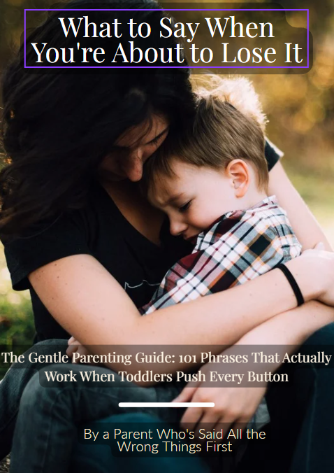What to Say When You're About to Lose It: The Gentle Parenting Guide